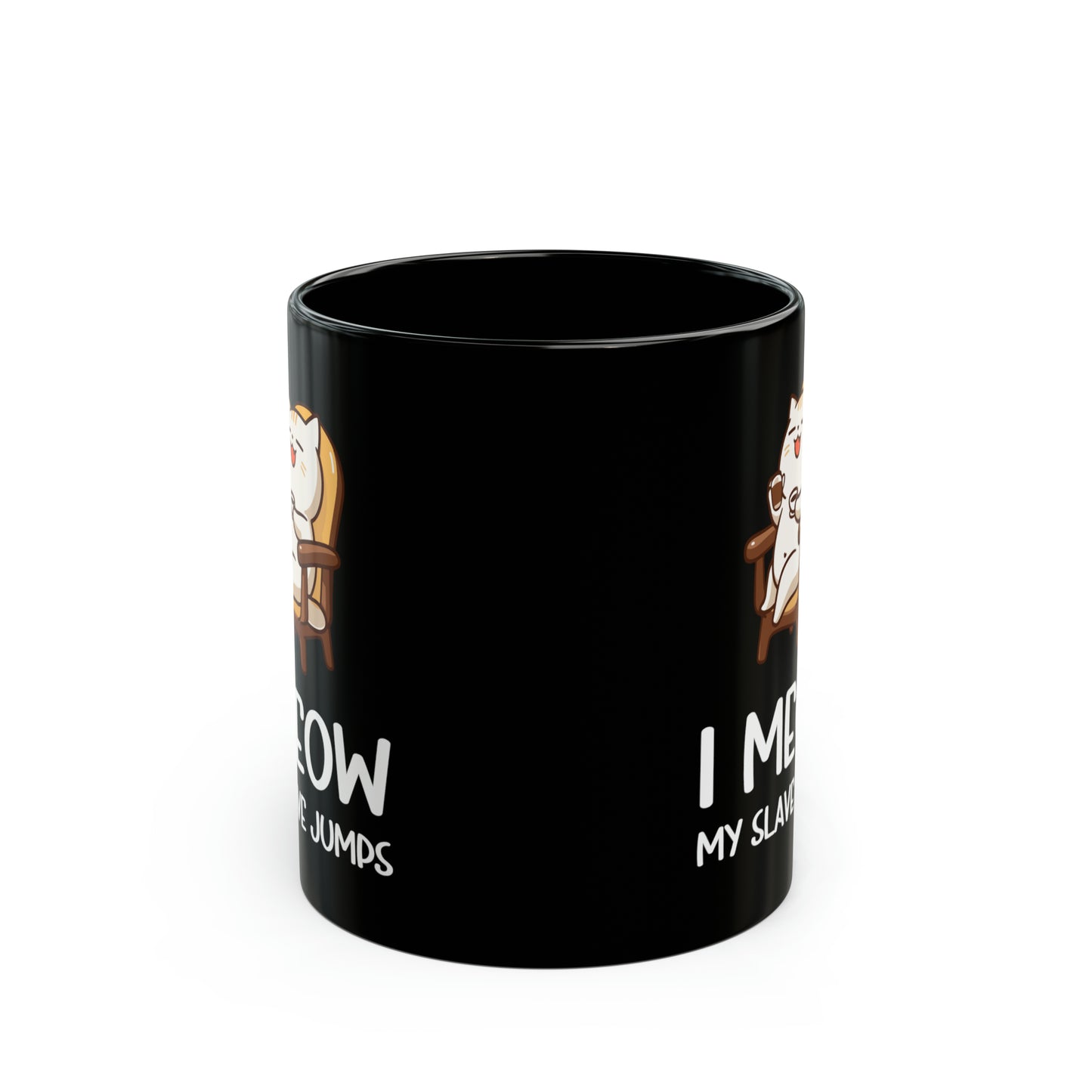 I Meow My Slave Jumps Black Mug – Funny Cat Lover Coffee