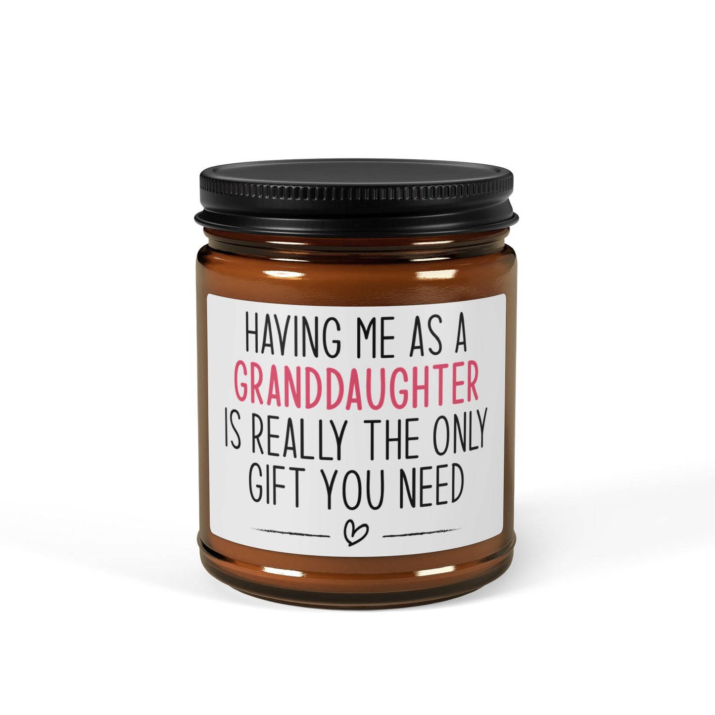 Having Me as a Granddaughter Is Really The Only Gift You Need Candle