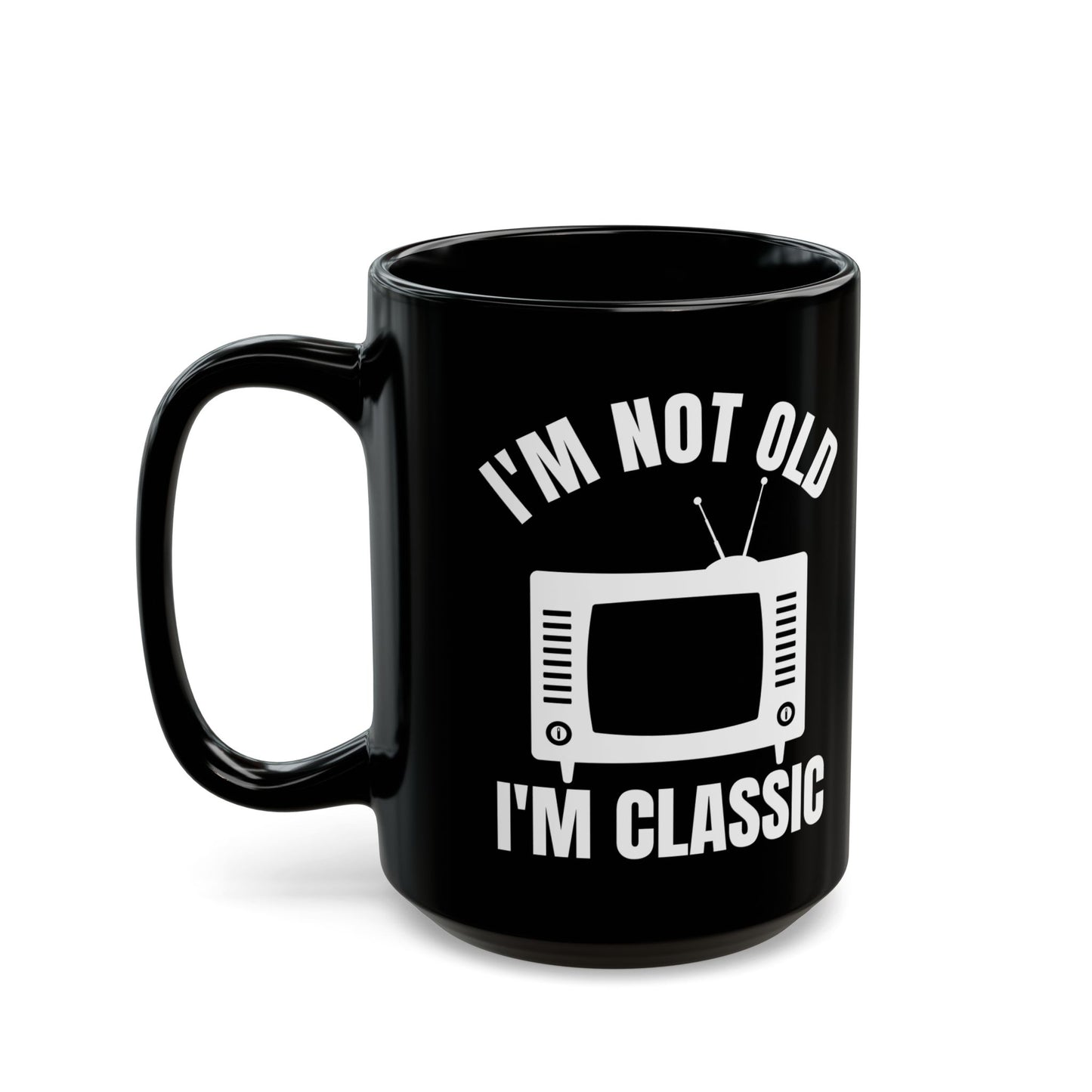 I_m Not Old I_m Classic TV Black Mug (11oz, 15oz)