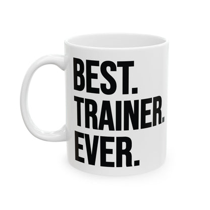 Best Trainer Ever White Mug, (11oz, 15oz)