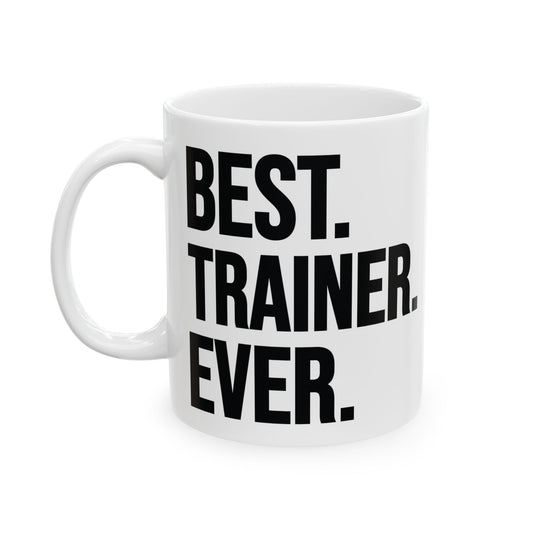 Best Trainer Ever White Mug, (11oz, 15oz)