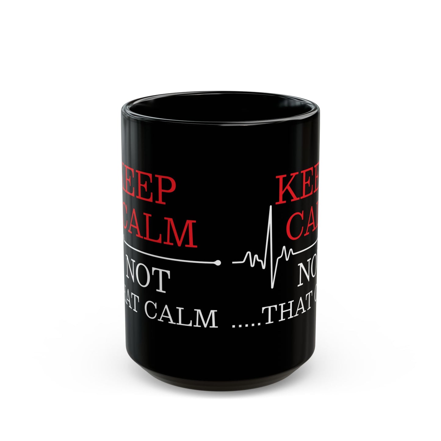 KEEP CALM NOT 11oz & 15oz  Black mug