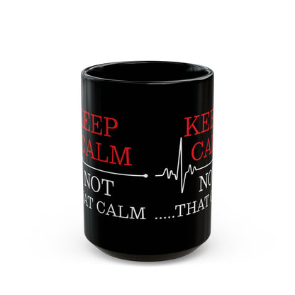 Keep Calm Not That Calm Mug – A Humorous Gift for Nurses