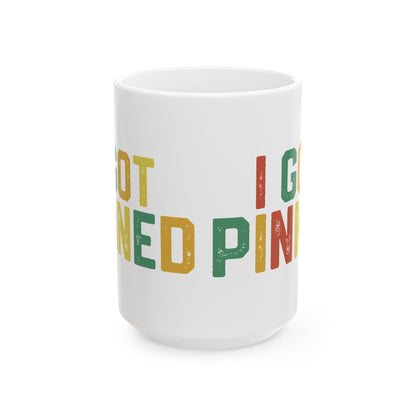 I Got Pinned Mug – Funny White Ceramic Coffee Mug for Nurses Pinning Ceremony Gift