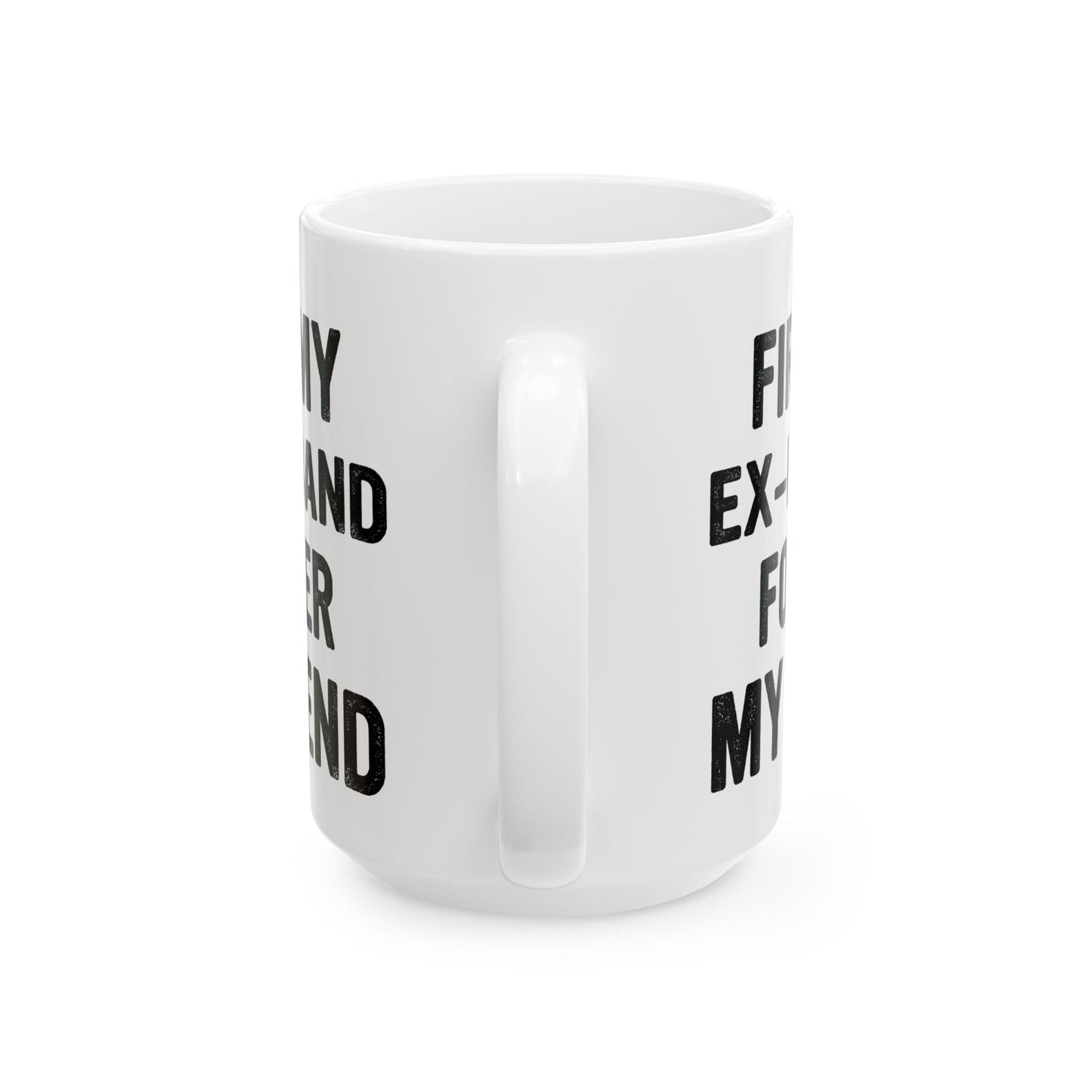 First My Ex-Husband Forever My Friend White Mug, (11oz, 15oz)