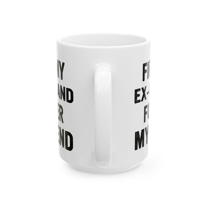 First My Ex-Husband Forever My Friend White Mug, (11oz, 15oz)