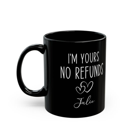 I'm Yours No Refund Julie Black Mug (11oz, 15oz)