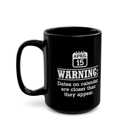Funny Tax Day Mug – April 15 Calendar Warning Gift for Accountants
