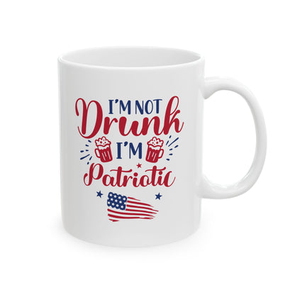 I'm Not Drunk I'm Patriotic Mug – Funny 4th of July Coffee Cup Gift