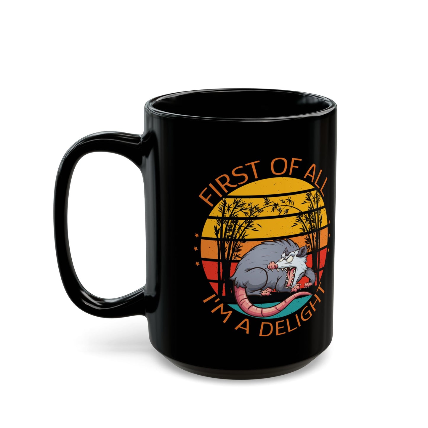 First Of All, I'm A Delight, Black Mug (11oz, 15oz)