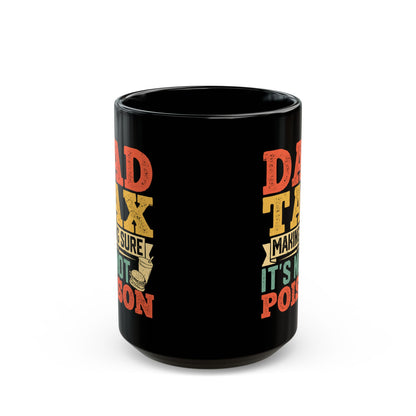 Dad Tax Mug Black – Funny Father’s Day Gift for Dad