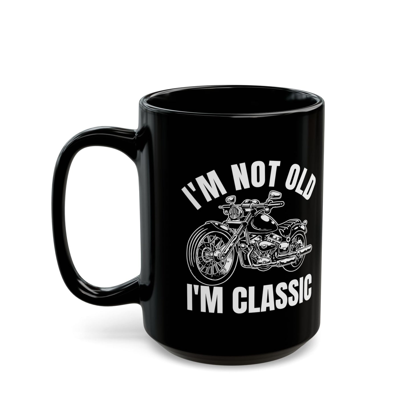 I_m Not Old I_m Classic Motorcycle Black Mug (11oz, 15oz)