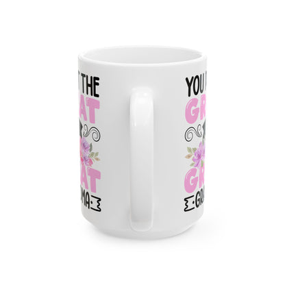 You Put Great In Great Grandma White Mug, (11oz, 15oz)