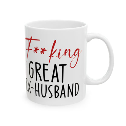 Fucking Great Ex-husband White Mug, (11oz, 15oz)