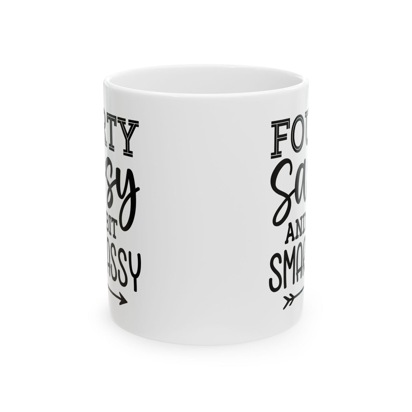 Fourty sassy Ceramic Mug, (11oz, 15oz)