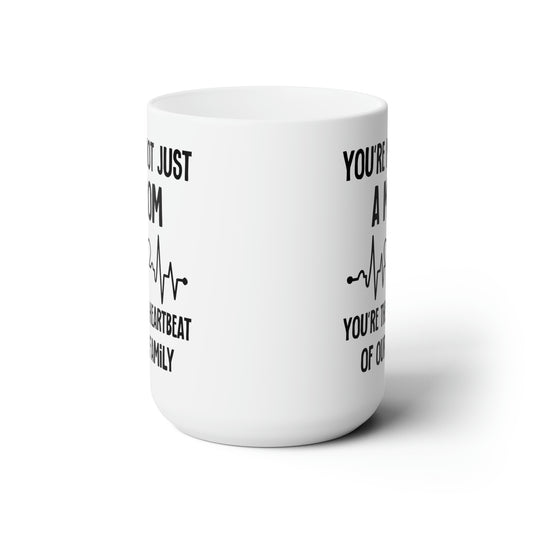 You're not just a mom 15oz white mug