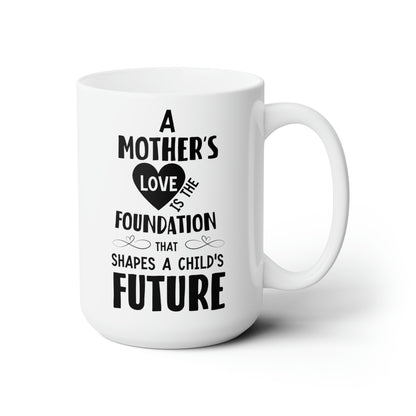 Mom’s Love Shapes the Future – Meaningful White Ceramic Mug