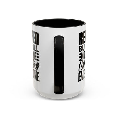 Retired, But Still Not Done Correcting Everyone Coffee Mug (11, 15oz)