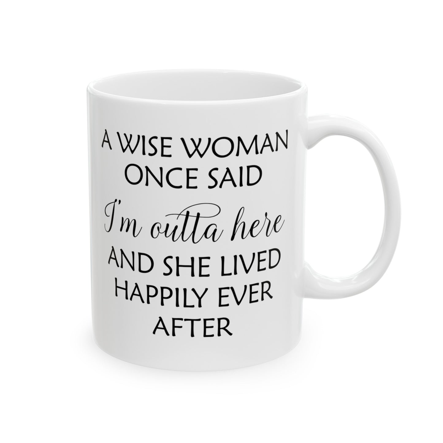 A Wise Woman Once Said I'm Outta Here White Mug – Empowering Retirement Gift