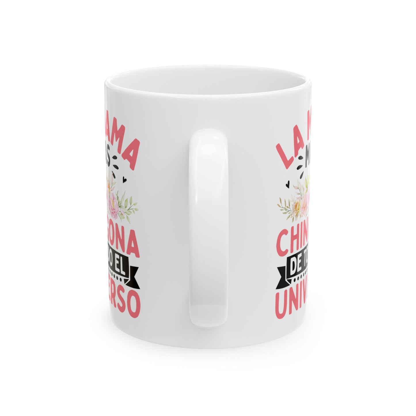 La Mama Mas Chingona De Todo El Universo White Mug, (11oz, 15oz)