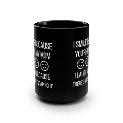 Funny Mom Mug – Sarcastic Coffee Cup – Gag Gift for Mom I Smile Because You’re My Mom