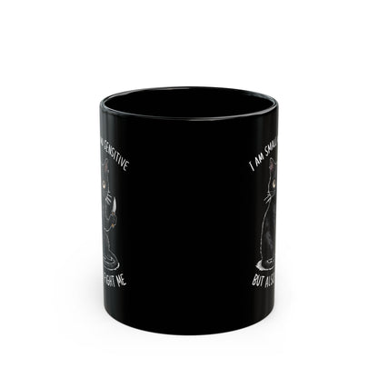 I am small adn sensitive but also, Black Mug (11oz, 15oz)