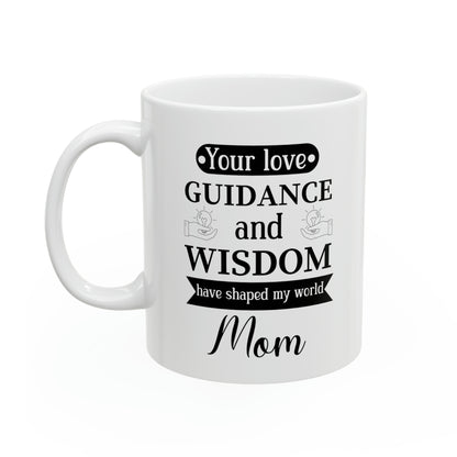 Mom Wisdom & Love Mug – Thoughtful Gift for Mother’s Day & Birthday