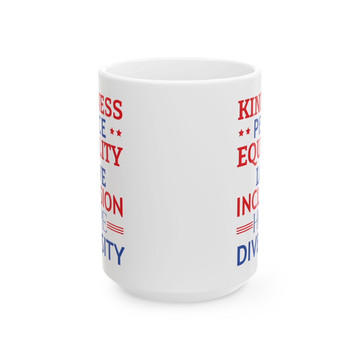 Kindness Peace Equality Love Inclusion Hope Driversity White Mug, (11oz, 15oz)