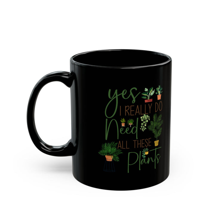 Plant Lover Mug Black – I Really Do Need All These Plants Cup
