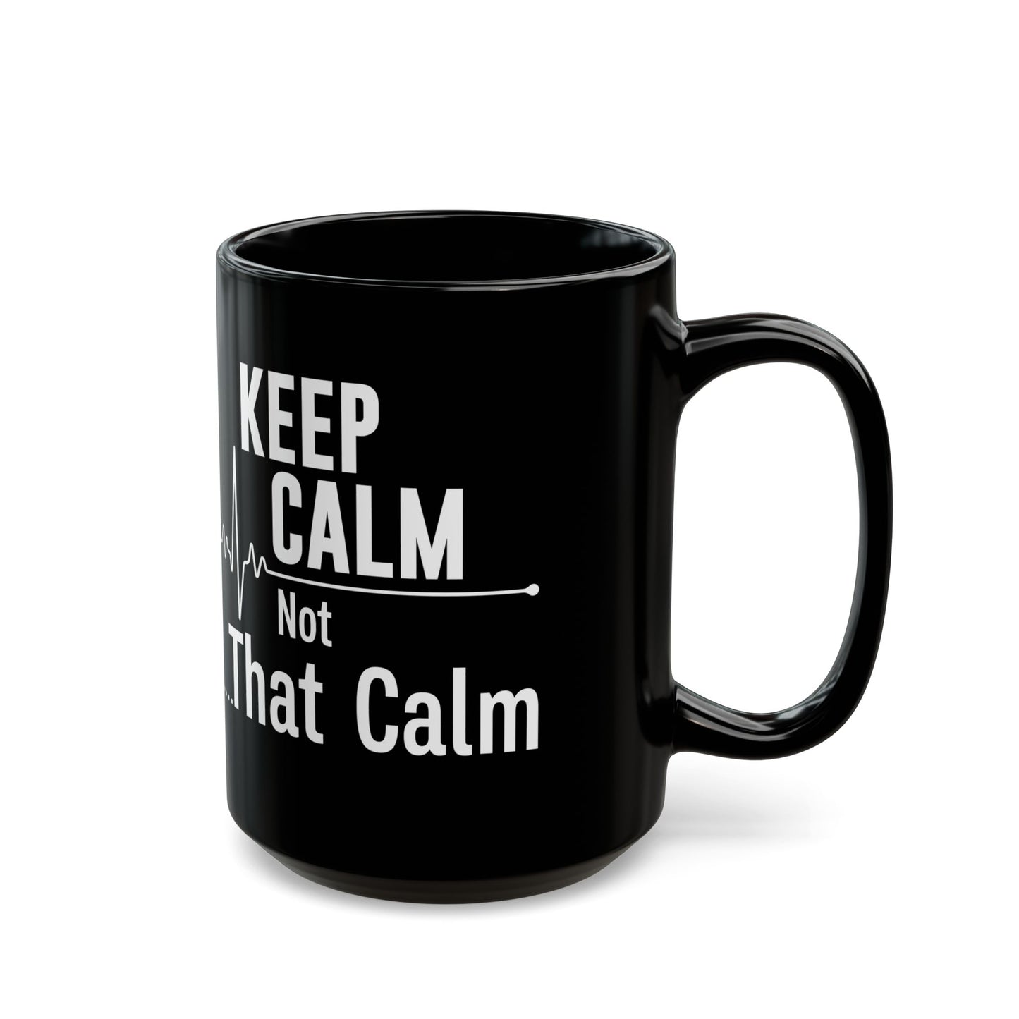 KEEP CALM Not 11oz & 15oz Black mug