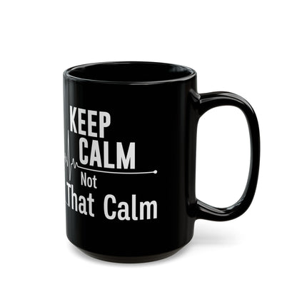 Keep Calm Not That Calm Mug – A Fun and Quirky Gift for Nurses