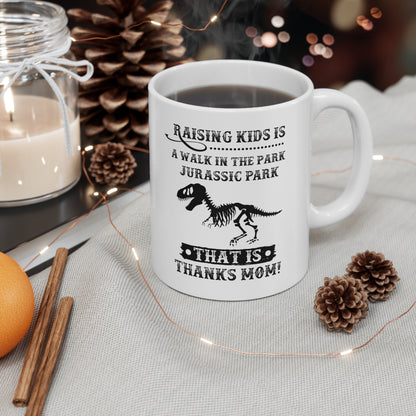 Raising Kids is a Walk in the Park Jurassic Park Thanks Mom! Mug