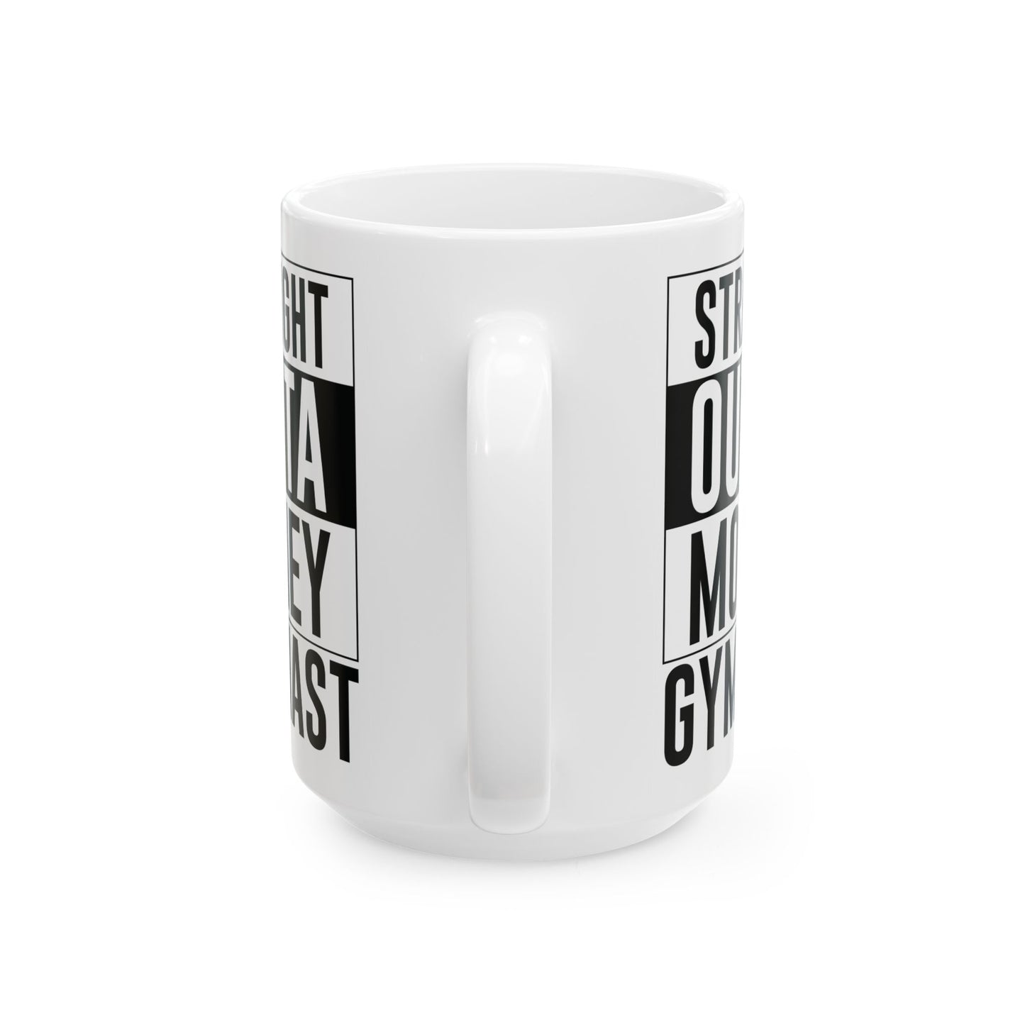 Straight Outta Money Gymnast White Mug, (11oz, 15oz)