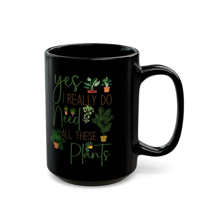 Plant Lover Mug Black – I Really Do Need All These Plants Cup