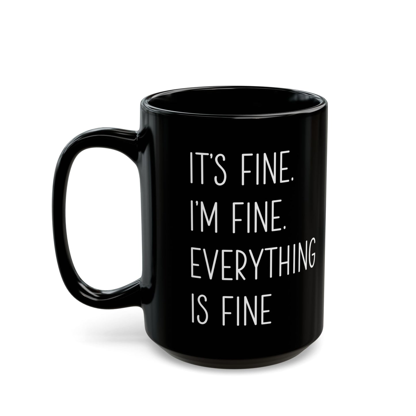 It's Fine, I'm Fine, Everything Is Fine Mug – Black Ceramic