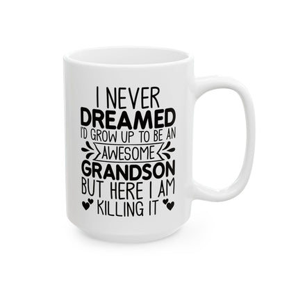 I NEVER DREAMED Ceramic Mug, (11oz, 15oz)
