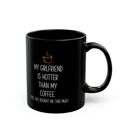 My Girlfriend Is Hotter Than My Coffee Black Mug – Funny Gift from Girlfriend Cute Romantic Coffee Cup for Boyfriend or Partner