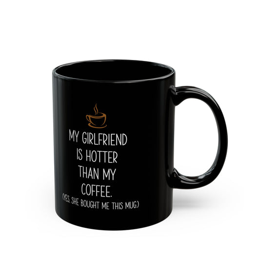 My Girlfriend Is Hotter Than My Coffee Black Mug – Funny Gift from Girlfriend Cute Romantic Coffee Cup for Boyfriend or Partner