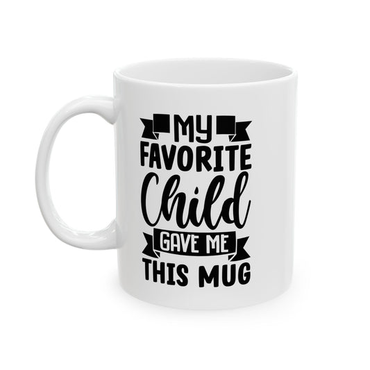 My favourite child Mug, (11oz, 15oz)