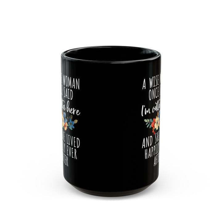 A Wise Woman Once Said Mug – Inspirational Quote Gift for Retirement or Life Milestones
