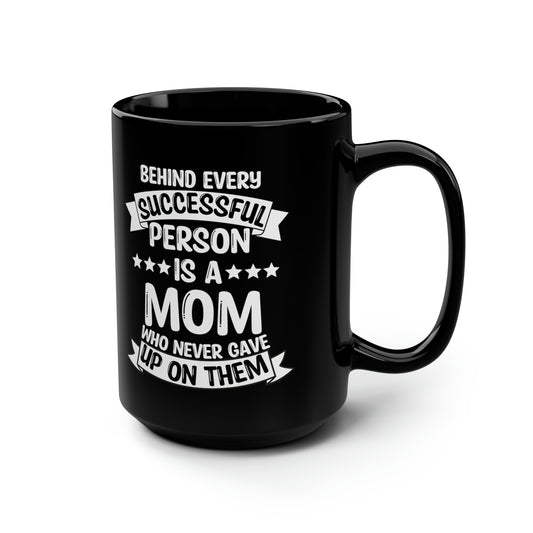 Behind Every Successful Person Is a Mom - Tall Black Coffee Mug Gift for Mom