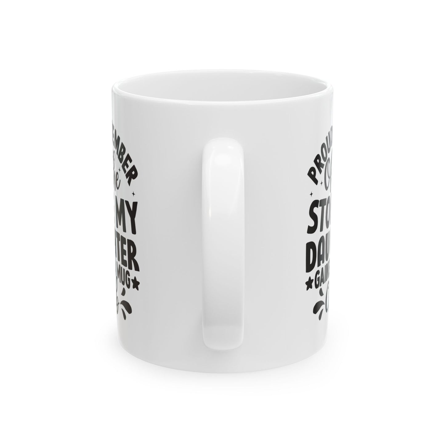 Proud Member of the Stole My Daughter  Gained a Mug Club White Mug, (11oz, 15oz)