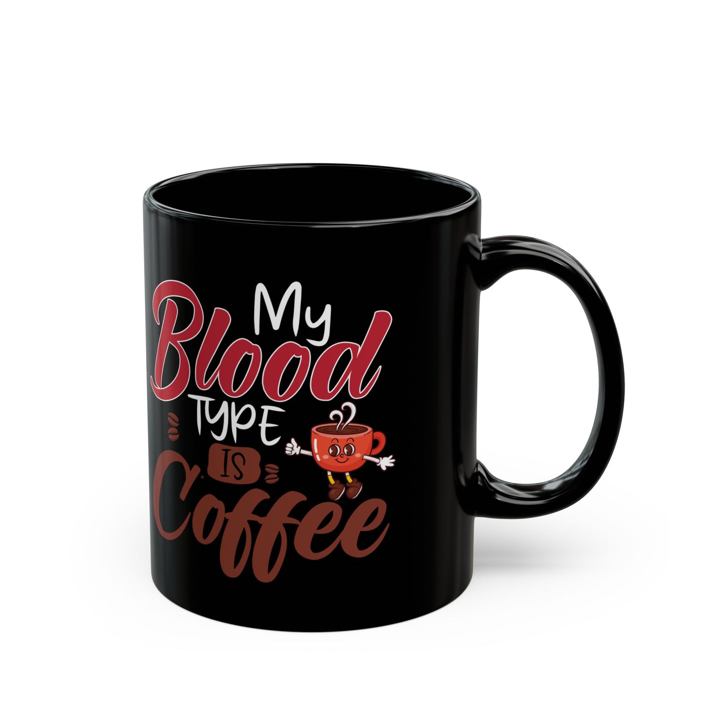 My Blood Type Is Coffee Black Mug (11oz, 15oz)