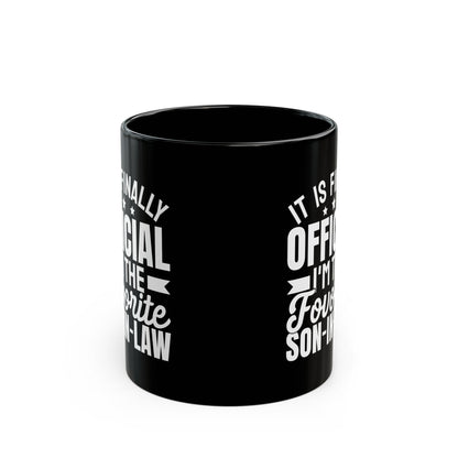 It Is Finally Official I'm The Favorite Son-in-law Black Mug (11oz, 15oz)