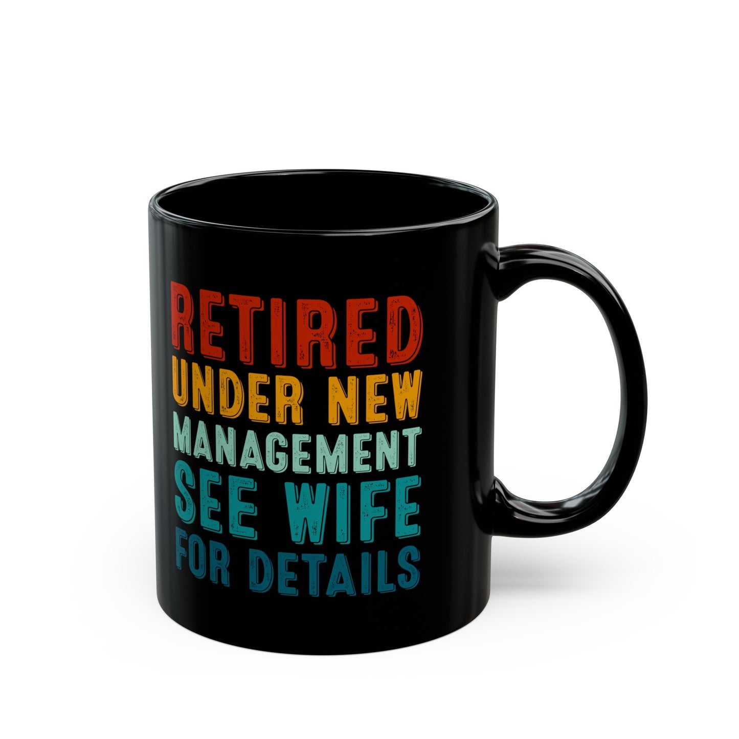 Retired Under New Management Mug – See Wife for Details
