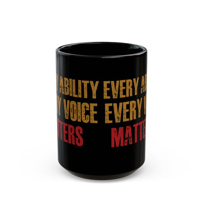 Every Ability Every Voice Matters Mug – Inspirational Black Coffee Cup
