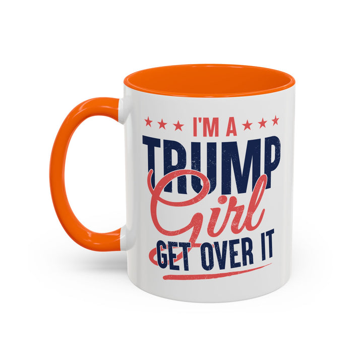 I'm a Trump Girl Get Over It Mug – Conservative Gift for Women