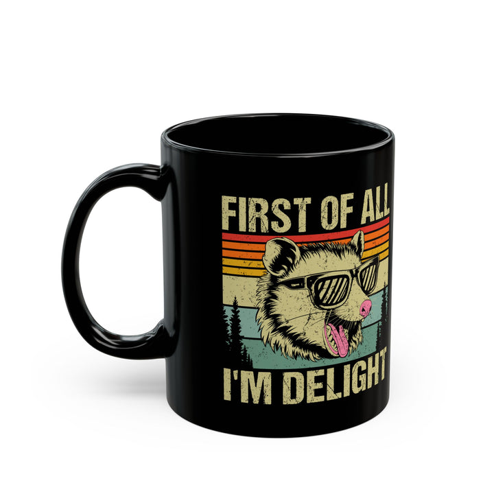 First of All I'm Delight Black Mug (11oz, 15oz)