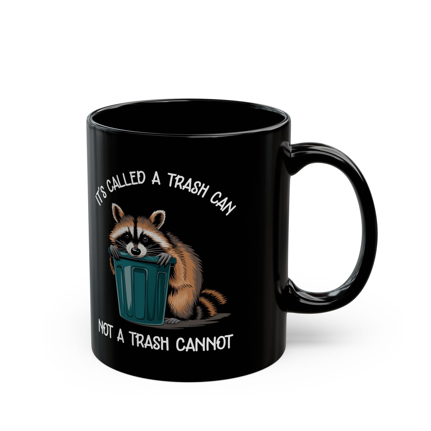 It's called a trash can not a trash cannot, Black Mug (11oz, 15oz)