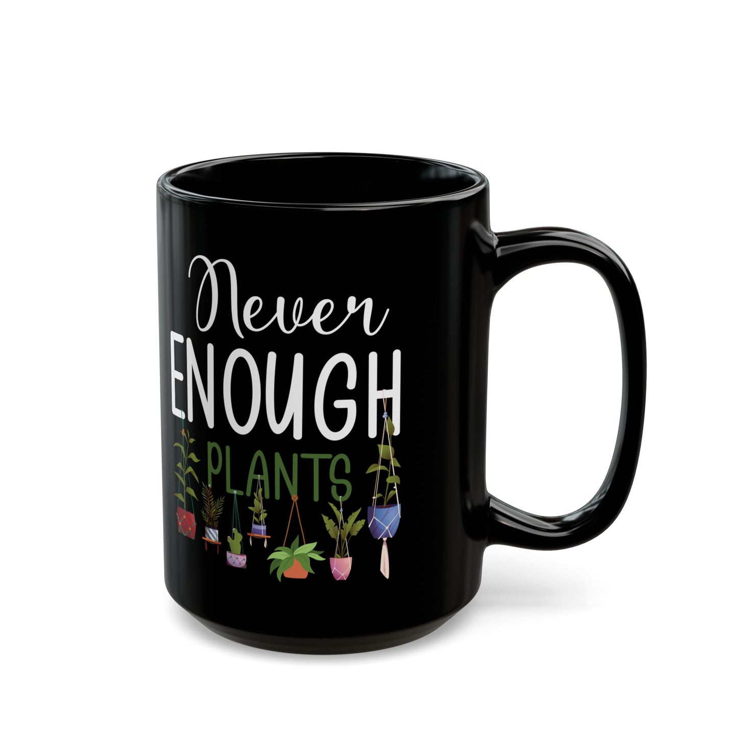 Never Enough Plants Mug – Funny Black Coffee Cup for Gardeners & Plant Addicts